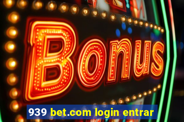 939 bet.com login entrar